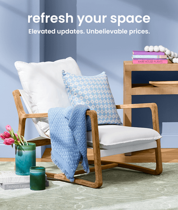 Refresh your space. Elevated updates. Unbelievable prices.